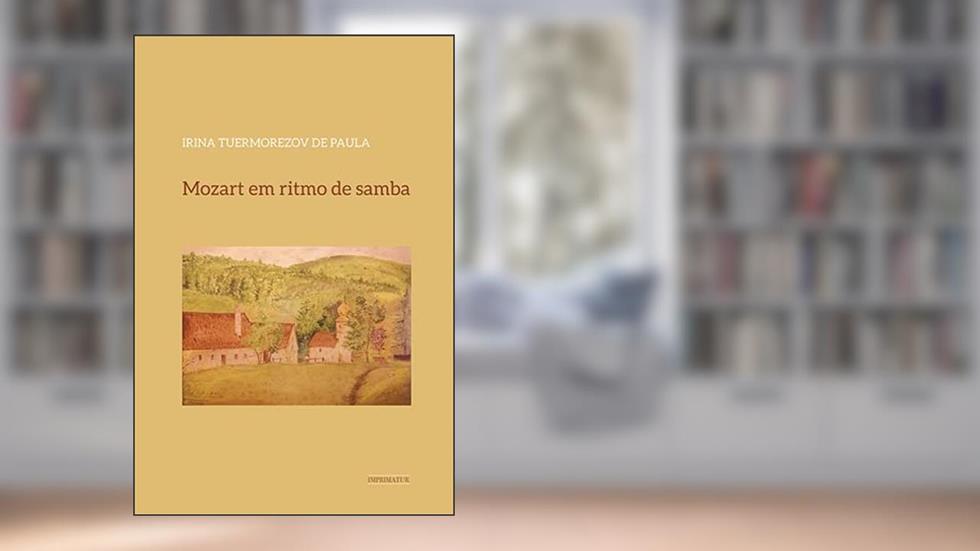 Mozart em Ritmo de Samba, do autor Irina Tuermorezov de Paula