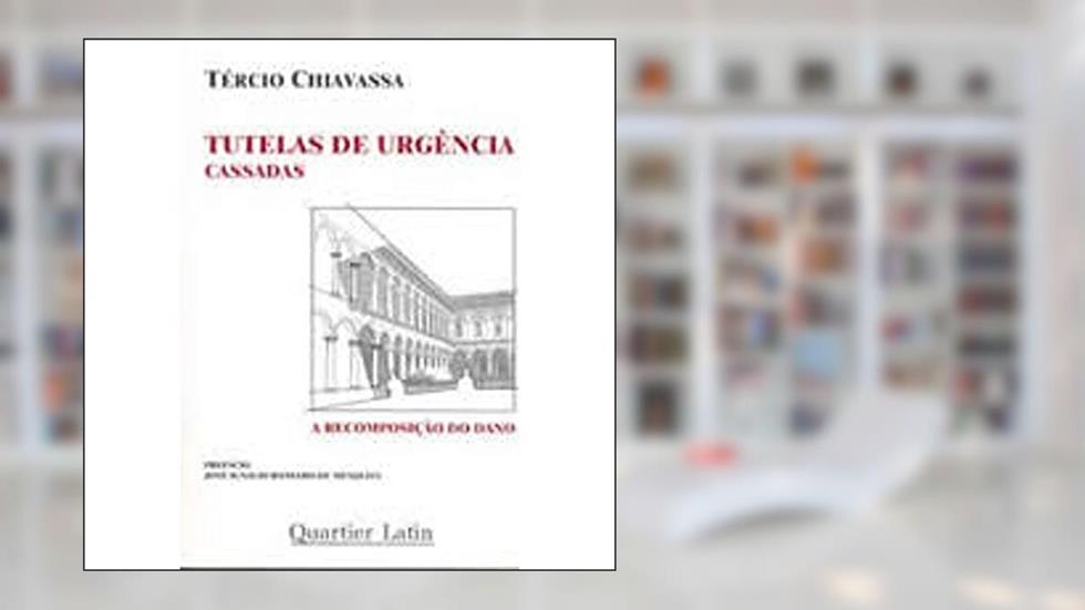 Tutelas de Urgência Cassadas, do autor Tércio Chiavassa