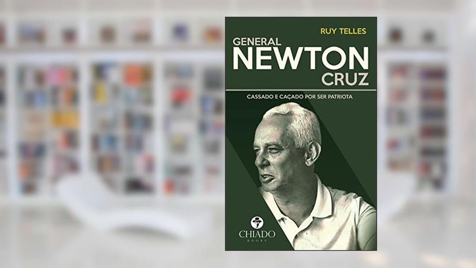 General Newton Cruz - Cassado e caçado por ser patriota, do autor Ruy Telles