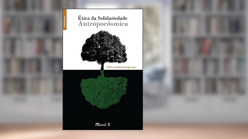 Ética da Solidariedade Antropocósmica, do autor Olinto Antônio Pegoraro
