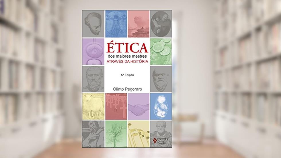 Ética dos maiores mestres através da história, do autor Olinto A. Pegoraro