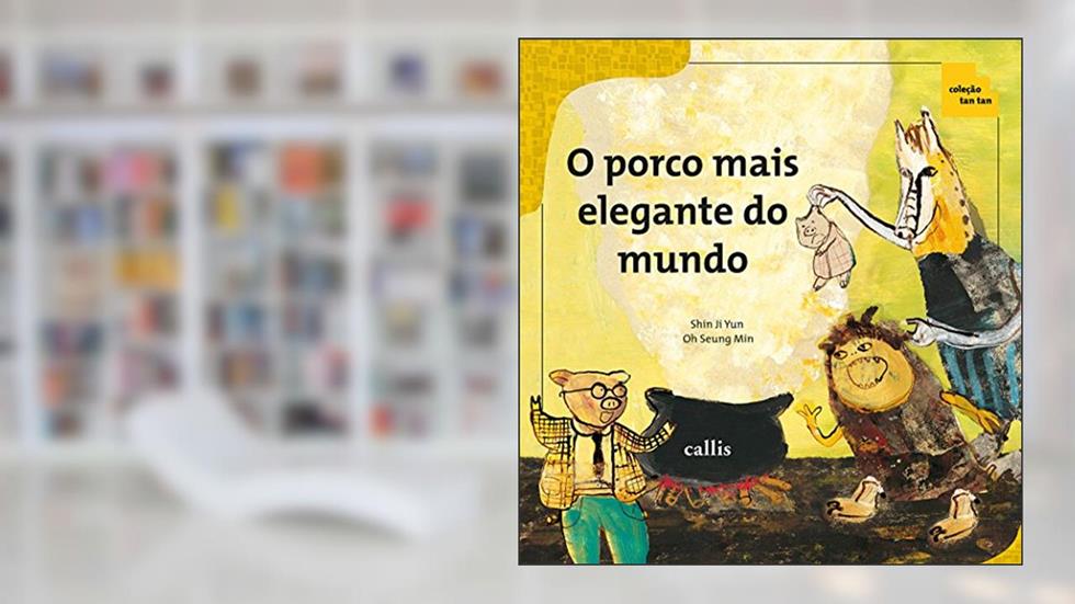 O Porco Mais Elegante do Mundo - Números Ordinal e Cardinal - Coleção Tan Tan, do autor Ji Yun Shin