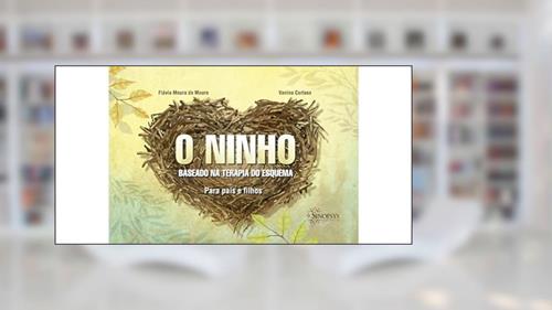 Capa de O Ninho. Baseado na Terapia do Esquema, do autor Flávia Moura De Moura