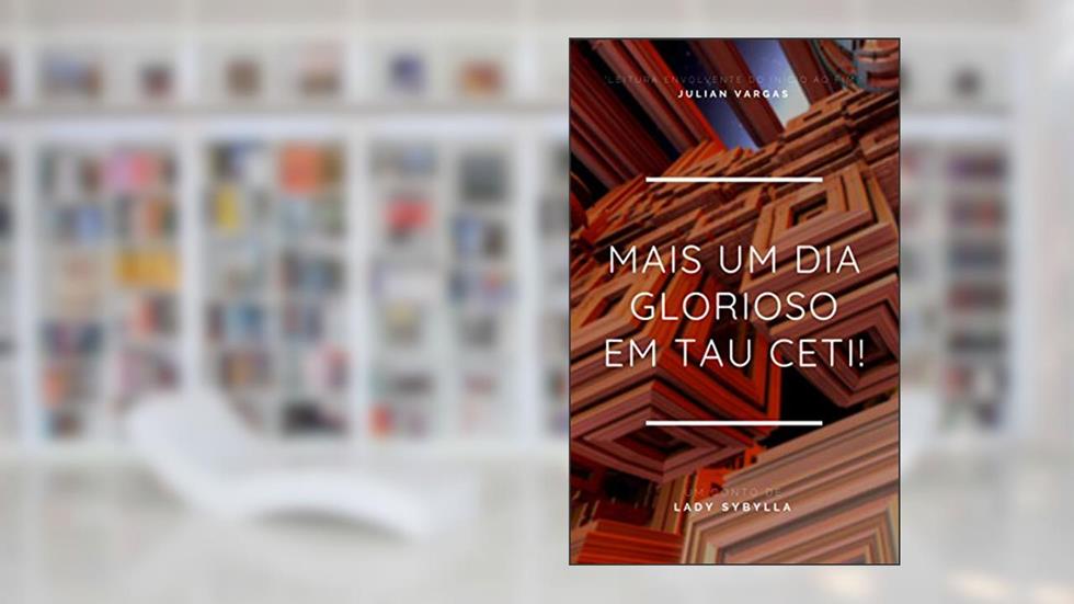 Mais Um Dia Glorioso em Tau Ceti!, do autor Lady Sybylla