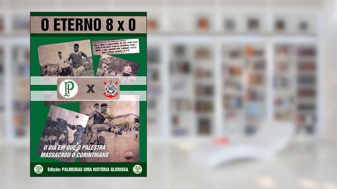 O Eterno 8X0, do autor Palmeiras Uma História Gloriosa