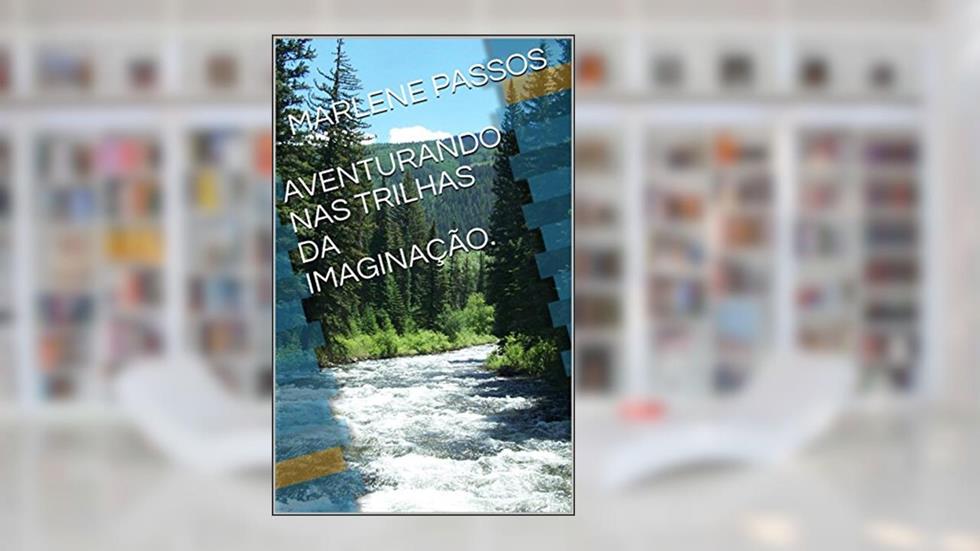 AVENTURANDO NAS TRILHAS DA IMAGINAÇÃO., do autor MARLENE PASSOS