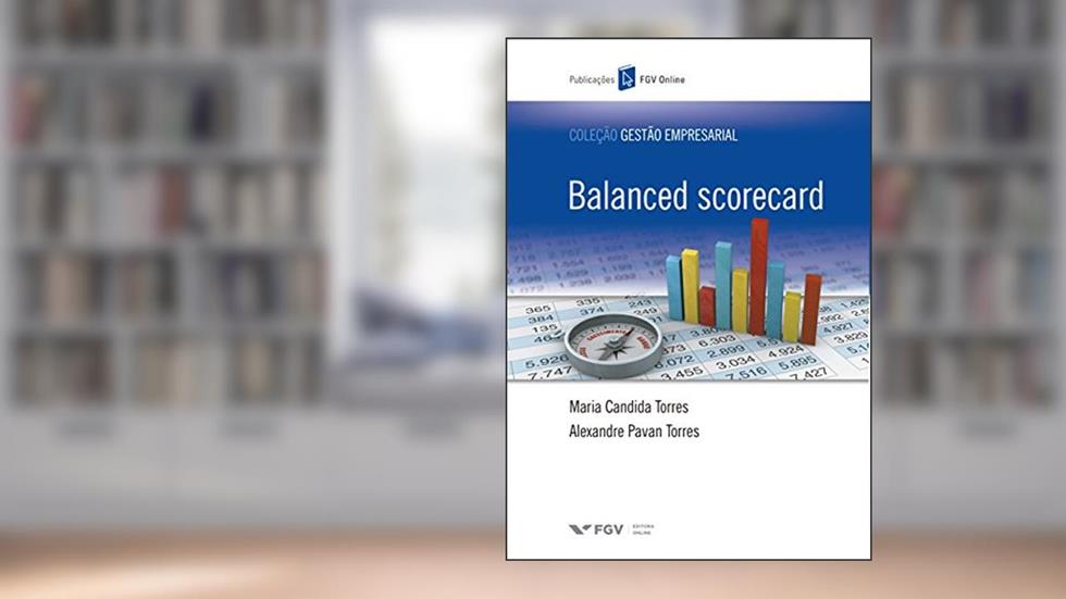Balanced Scorecard (FGV Online), do autor Alexandre Pavan Torres Maria Candida Torres