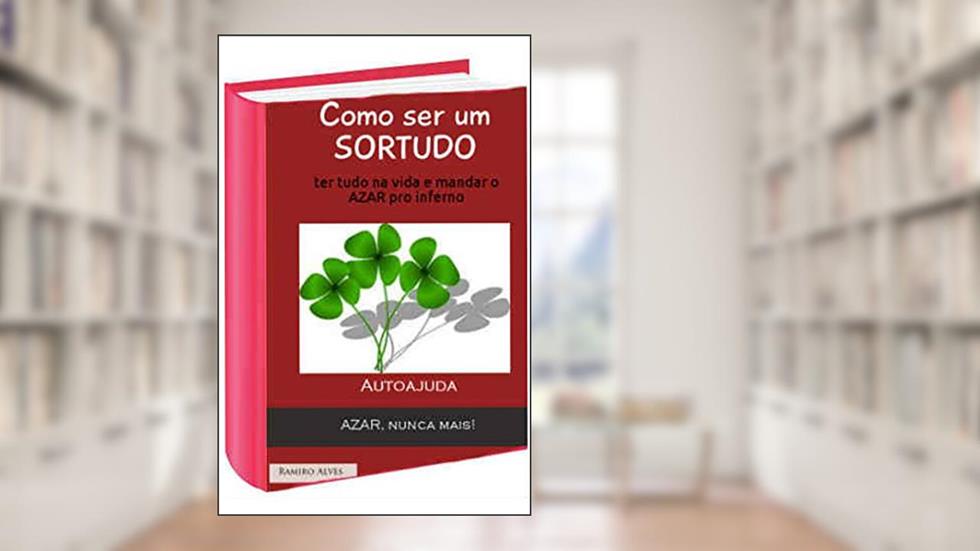 Como ser um sortudo: Mandar o azar pro inferno, do autor Ramiro Alves
