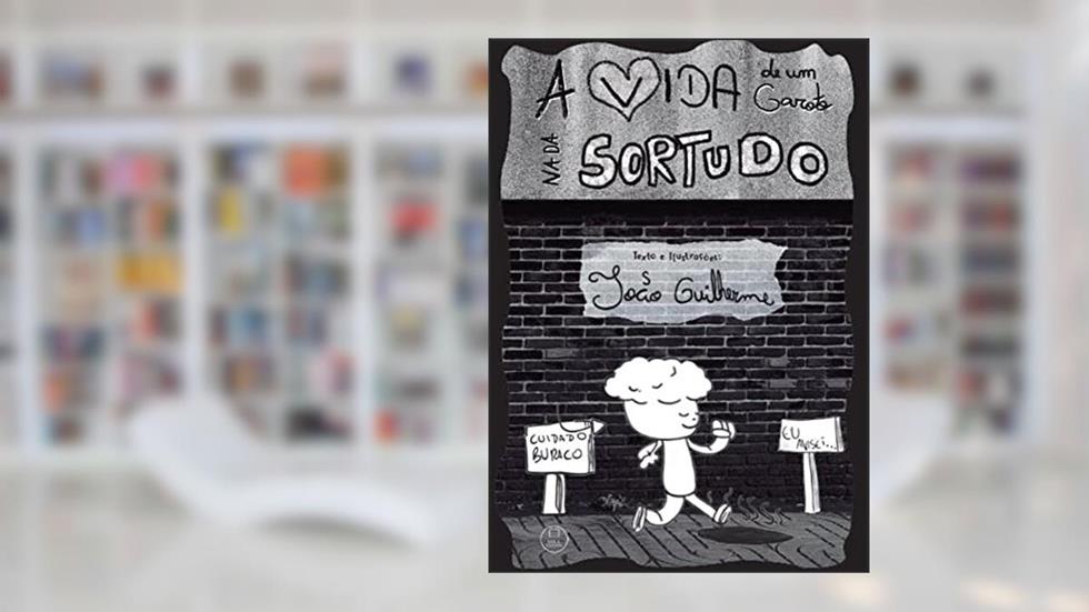 A vida de um garoto nada sortudo, do autor João Guilherme
