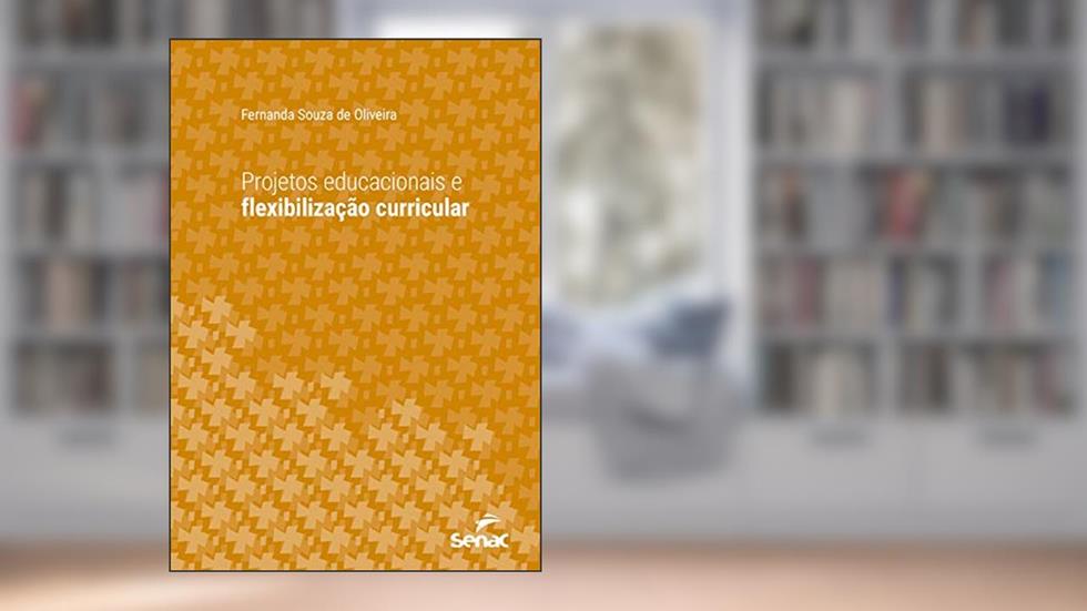 Projetos educacionais e flexibilização curricular (Série Universitária), do autor Fernanda Souza de Oliveira