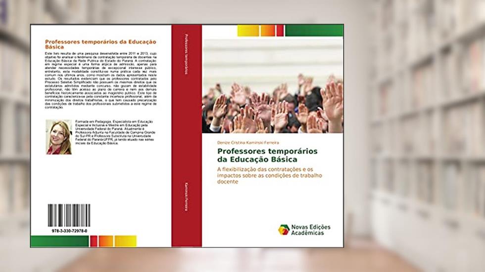 Professores temporários da Educação Básica: A flexibilização das contratações e os impactos sobre as condições de trabalho docente, do autor Denize Cristina Kaminski Ferreira