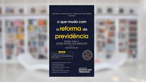 Capa de O Que muda com a reforma da previdência: regime geral e regime próprio dos servidores, do autor Marta Maria R. Penteado Gueller; Vanessa Carla Vidutto Berman