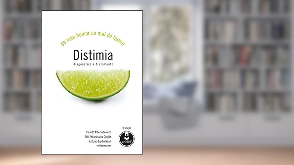 Distimia: Do Mau Humor ao Mal do Humor - Diagnóstico e Tratamento, do autor Ricardo Alberto Moreno; Táki Athanássios Cordás; Antonio Egidio Nardi