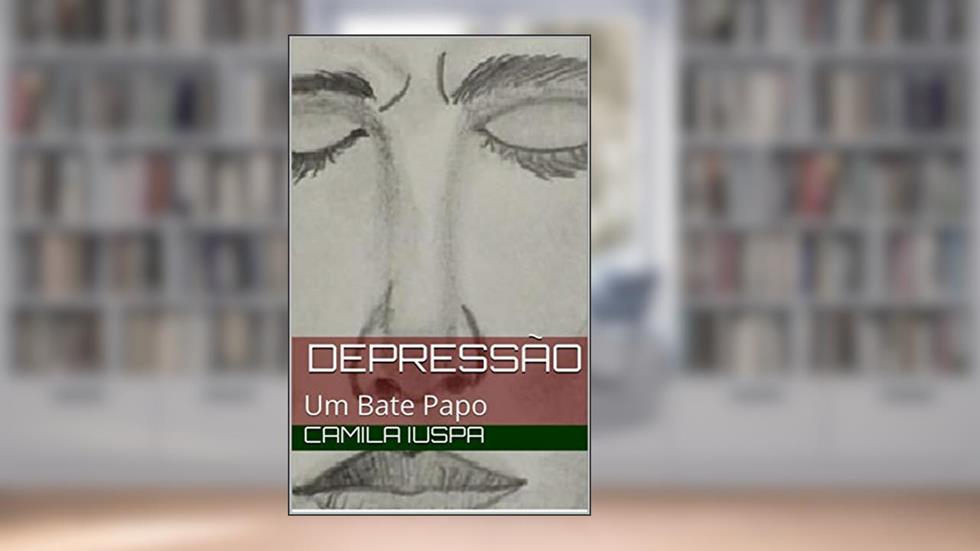 Depressão: Um Bate Papo, do autor Camila Iuspa