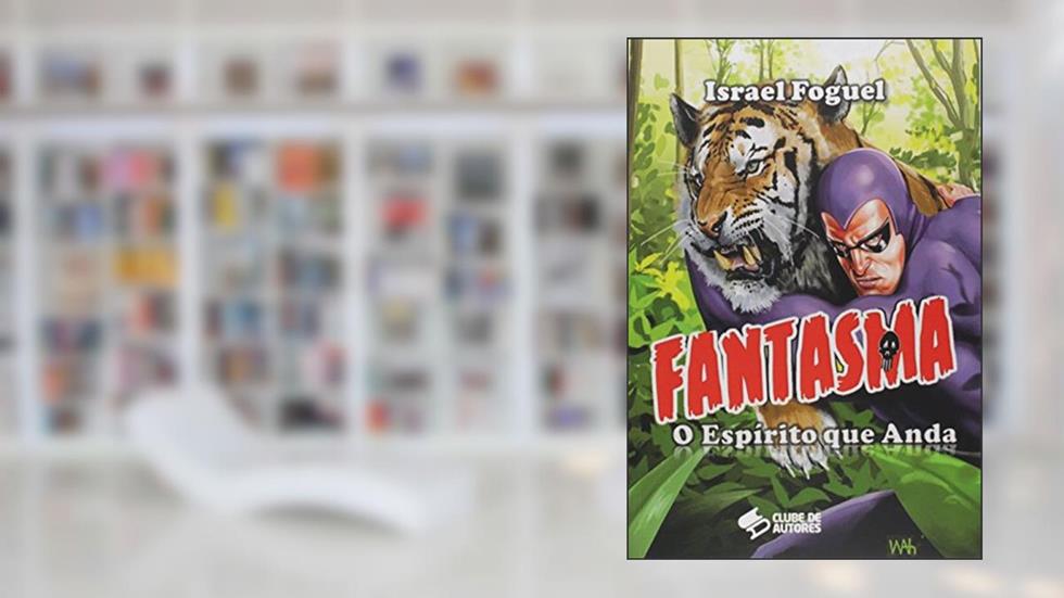 Fantasma. O Espírito que Anda, do autor Israel Foguel