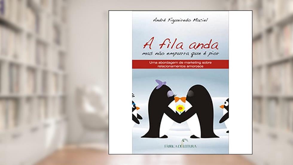 A Fila Anda Mas não Empurra que É Pior, do autor André Figueiredo Maciel