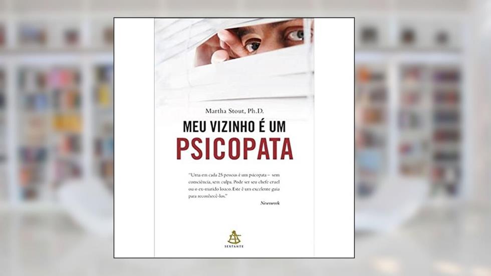 Meu Vizinho É Um Psicopata, do autor Martha Stout