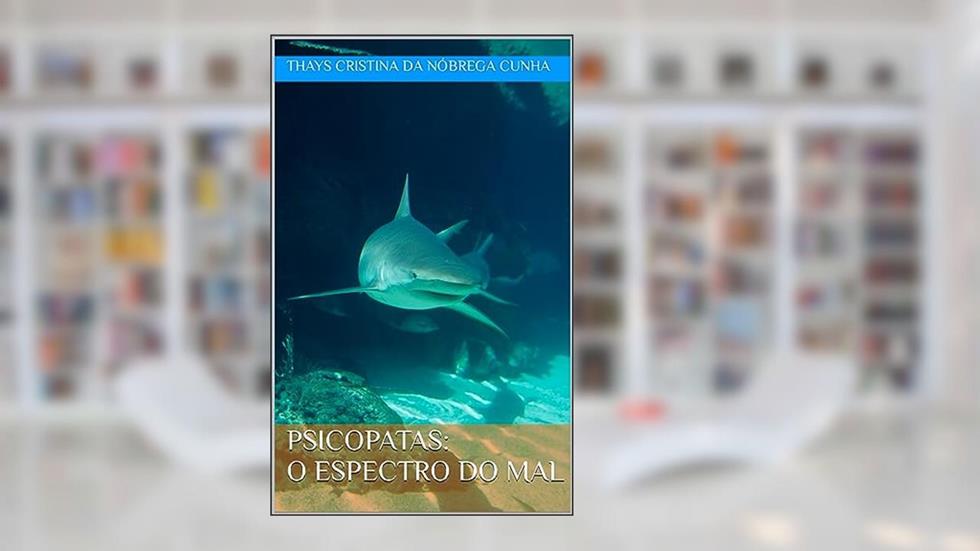 Psicopatas: O Espectro do Mal, do autor Thays Cristina da Nóbrega Cunha