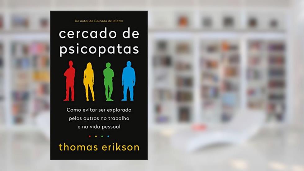 Cercado de psicopatas: Como evitar ser explorado pelos outros no trabalho e na vida pessoal, do autor Thomas Erikson