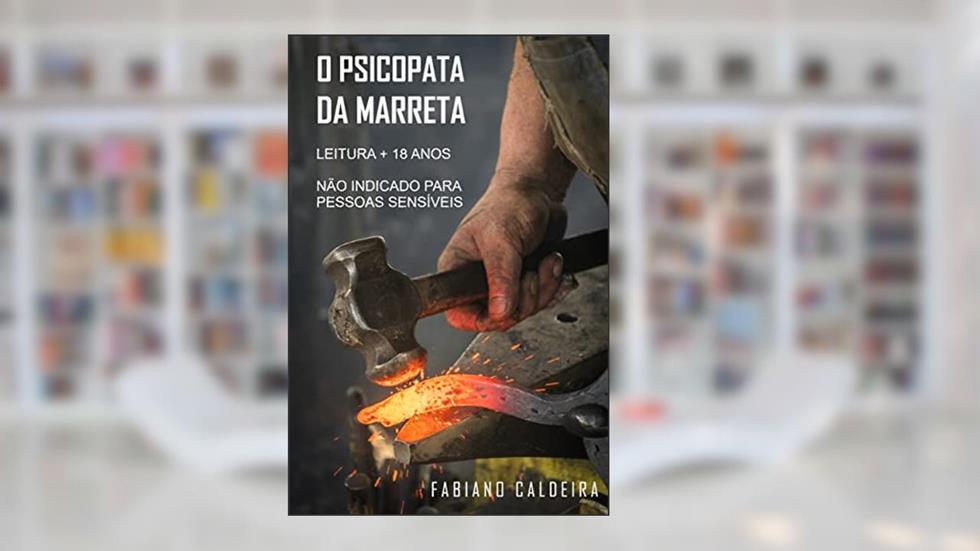 O PSICOPATA DA MARRETA, do autor FABIANO CALDEIRA