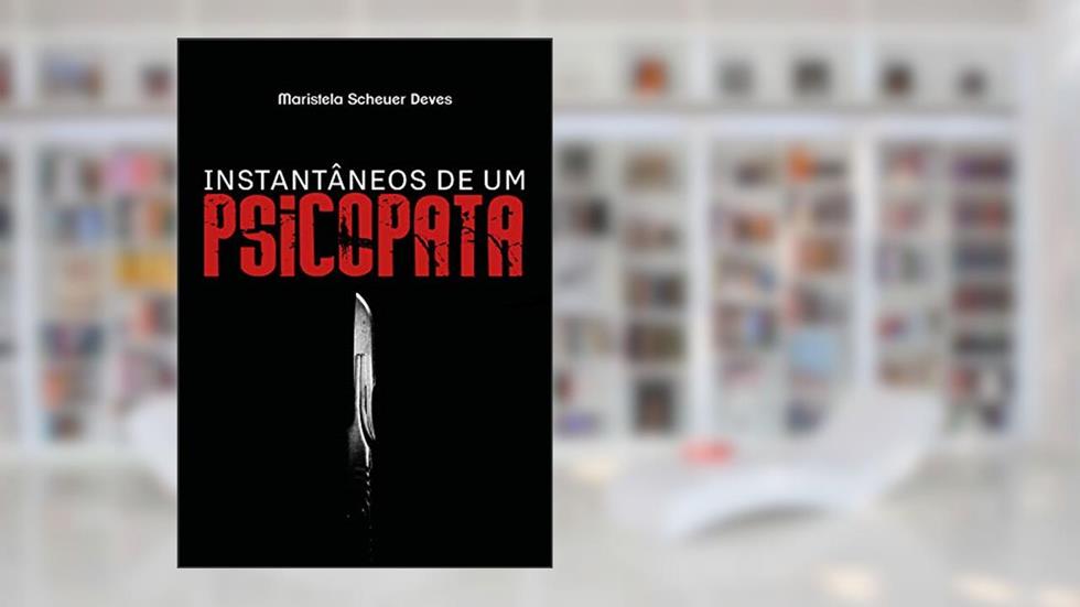 Instantâneos de um psicopata, do autor Maristela Scheuer Deves