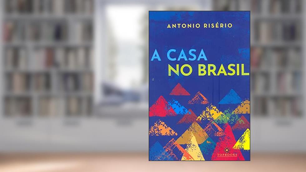 A Casa no Brasil, do autor Antonio Risério