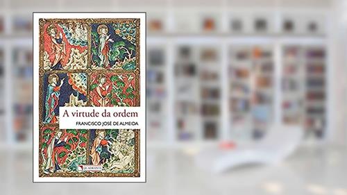 Capa de A virtude da ordem, do autor Francisco José de Almeida