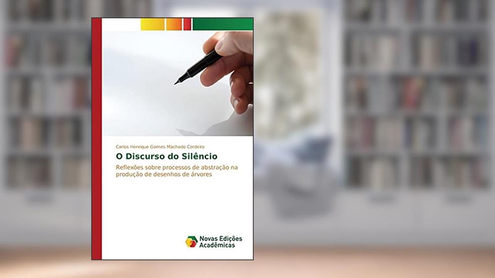 O Discurso do Silêncio: Reflexões sobre processos de abstração na produção de desenhos de árvores, do autor Gomes Machado Cordeiro Carlos Henrique