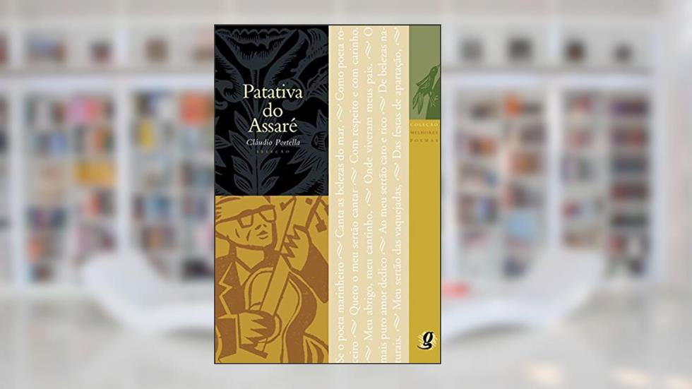 Melhores Poemas Patativa do Assaré: seleção e prefácio: Cláudio Portella, do autor Patativa do Assaré