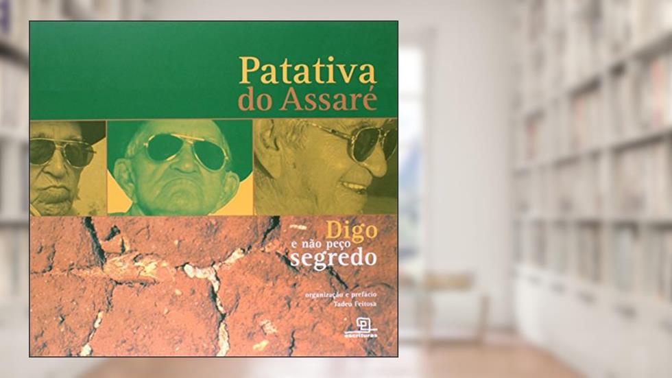 Digo e não Peço Segredo, do autor Patativa do Assare