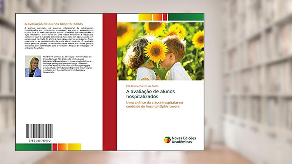 A avaliação de alunos hospitalizados: Uma análise da classe hospitalar no contexto do hospital Ophir Loyola, do autor Céli Denise Corrêa da Costa