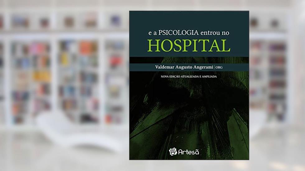 E a psicologia entrou no hospital, do autor Valdemar Augusto Angerami
