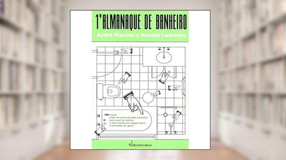 1º Almanaque de Banheiro, do autor Fischer, André/ Laureano, Renata