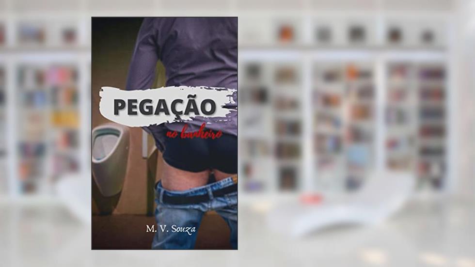 Pegação no banheiro, do autor M. V. Souza