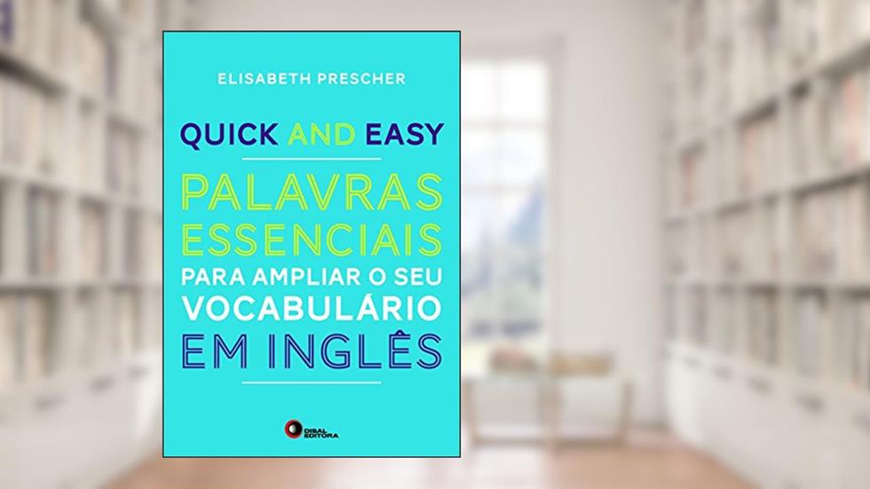 Quick and Easy. Palavras Essenciais Para Ampliar o Seu Vocabulário em Inglês - Volume 1, do autor Elisabeth Prescher