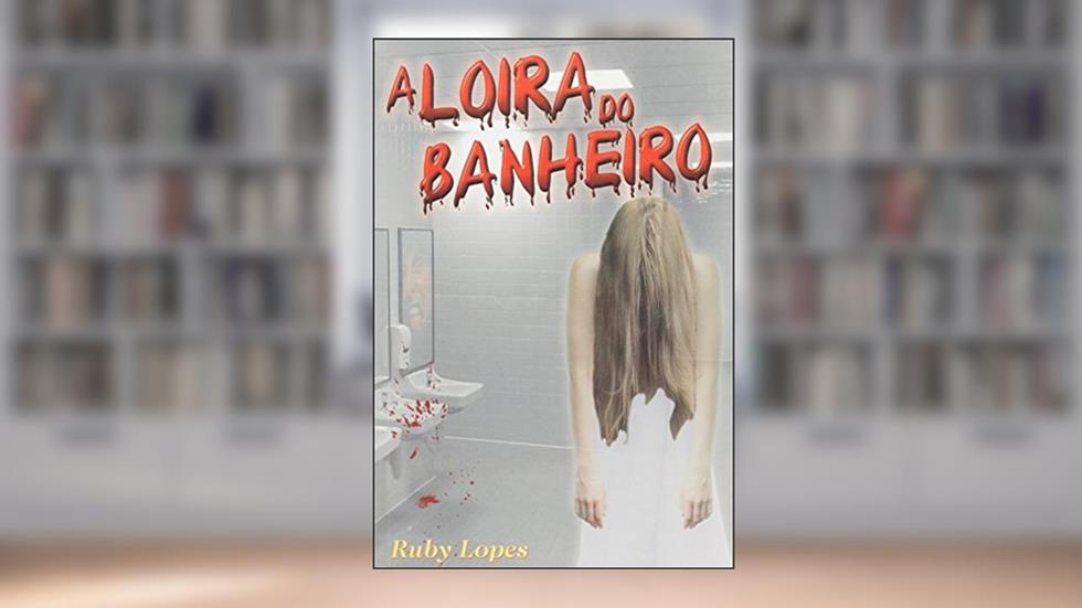 A Loira Do Banheiro, do autor Ruby Lopes