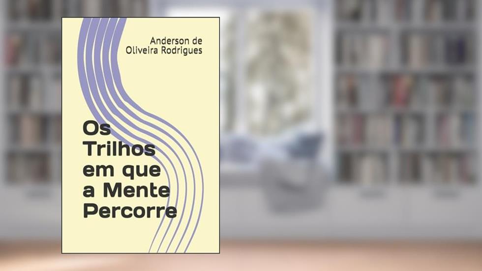 Os Trilhos em que a Mente Percorre, do autor Anderson Rodrigues