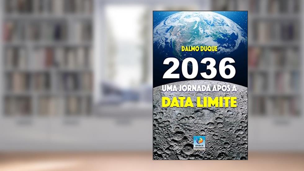 2036: uma Jornada Após a Data Limite, do autor Dalmo Duque