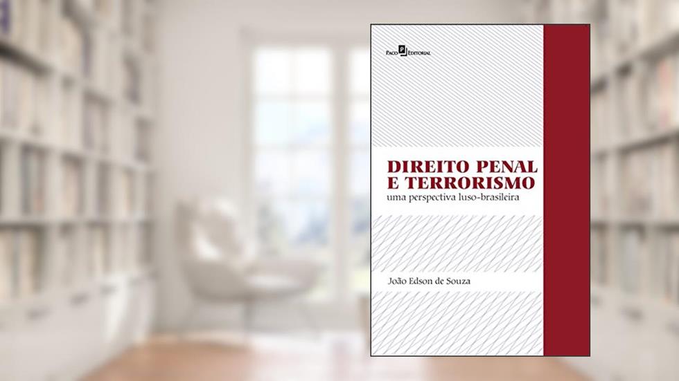 Direito penal e terrorismo: Uma perspectiva luso-brasileira, do autor João Edson de Souza