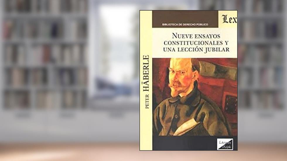 Nueve Ensayos Constitucionales y Una Lección Jubilar, do autor Peter Häberle