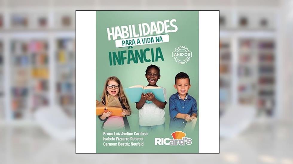 Habilidades para a vida na infância: 100 Cards para desenvolver relações saudáveis, do autor Bruno Luiz Avelino Cardoso - Isabela Pizzarro Rebessi - Carmem Beatriz Neufeld