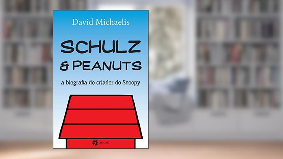 Schulz e Peanuts: a Biografia do Criador do Snoopy, do autor David Michaelis