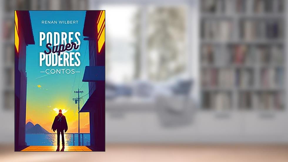 Podres (Super) Poderes: Contos, do autor Renan Wilbert