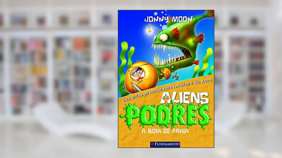 Aliens Podres. A Boia de Praia - Volume 5, do autor Jonny Moon