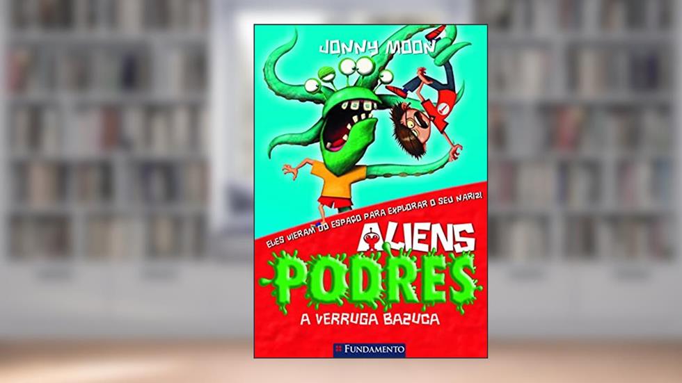 Aliens Podres 1. A Verruga Bazuca, do autor Jonny Moon