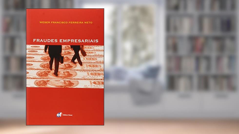 Fraudes empresariais, do autor Weser Francisco Ferreira Neto