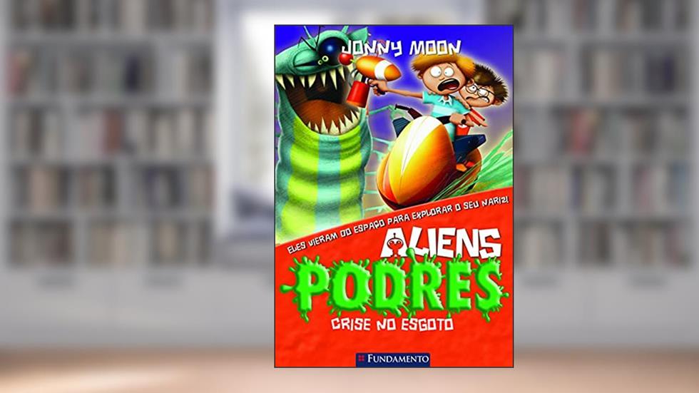 Aliens Podres. Crise no Esgoto - Volume 4, do autor Jonny Moon