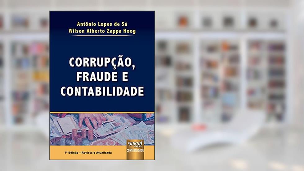 Corrupção, Fraude e Contabilidade, do autor Antônio Lopes de Sá e Wilson Alberto Zappa Hoog