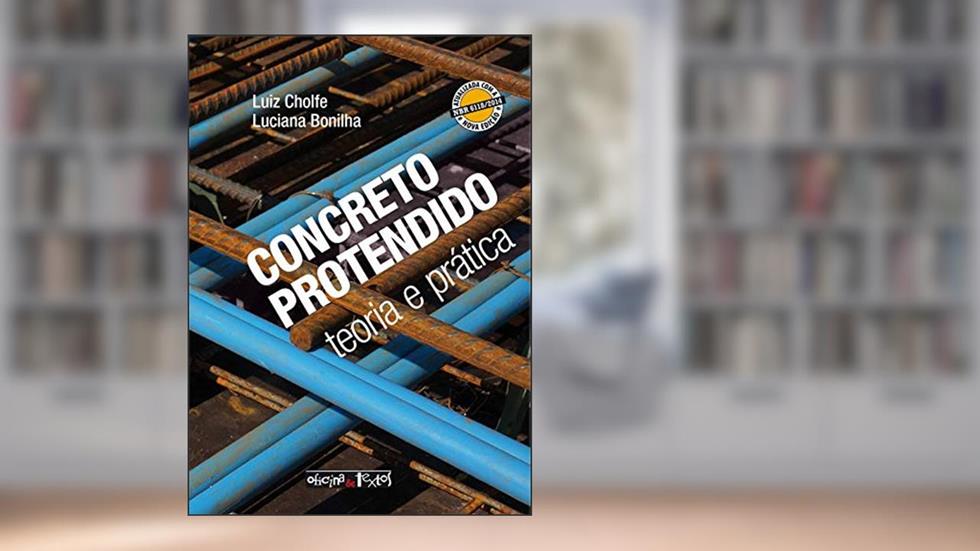 Concreto Protendido. Teoria e Prática, do autor Luiz Cholfe; Luciana Bonilha