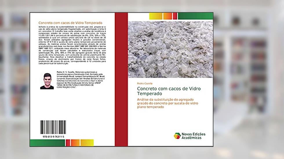 Concreto com cacos de Vidro Temperado: Análise da substituição do agregado graúdo do concreto por sucata de vidro plano temperado, do autor Pedro Cazella